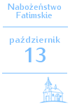 Kartka z kalendarza: 2023-10-13_Nabozenstwo_Fatimskie.png
